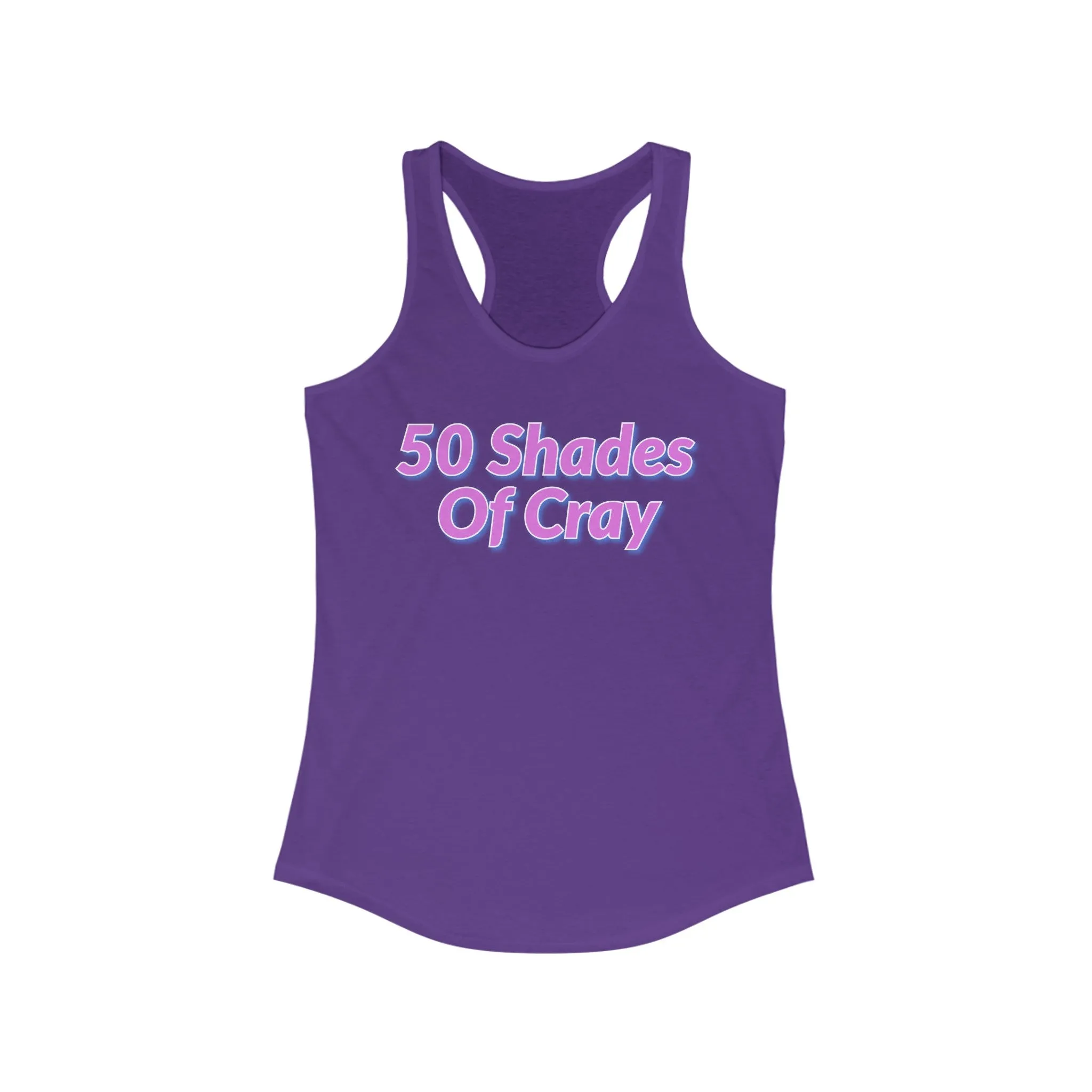 50 Shades Of Cray Women's Ideal Racerback Tank