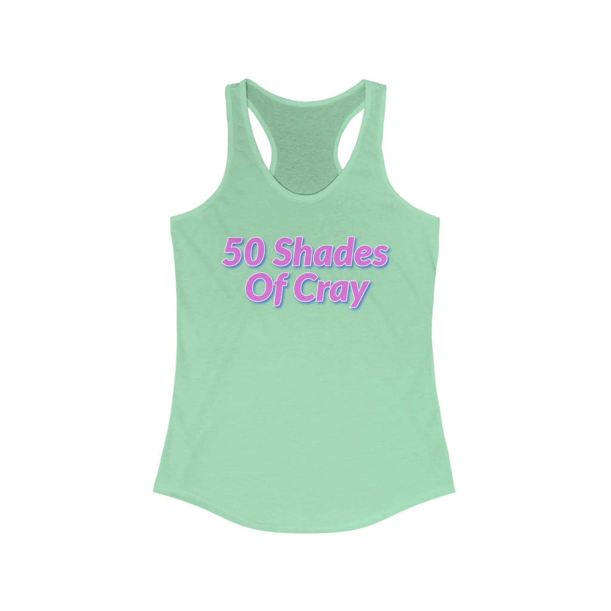 50 Shades Of Cray Women's Ideal Racerback Tank