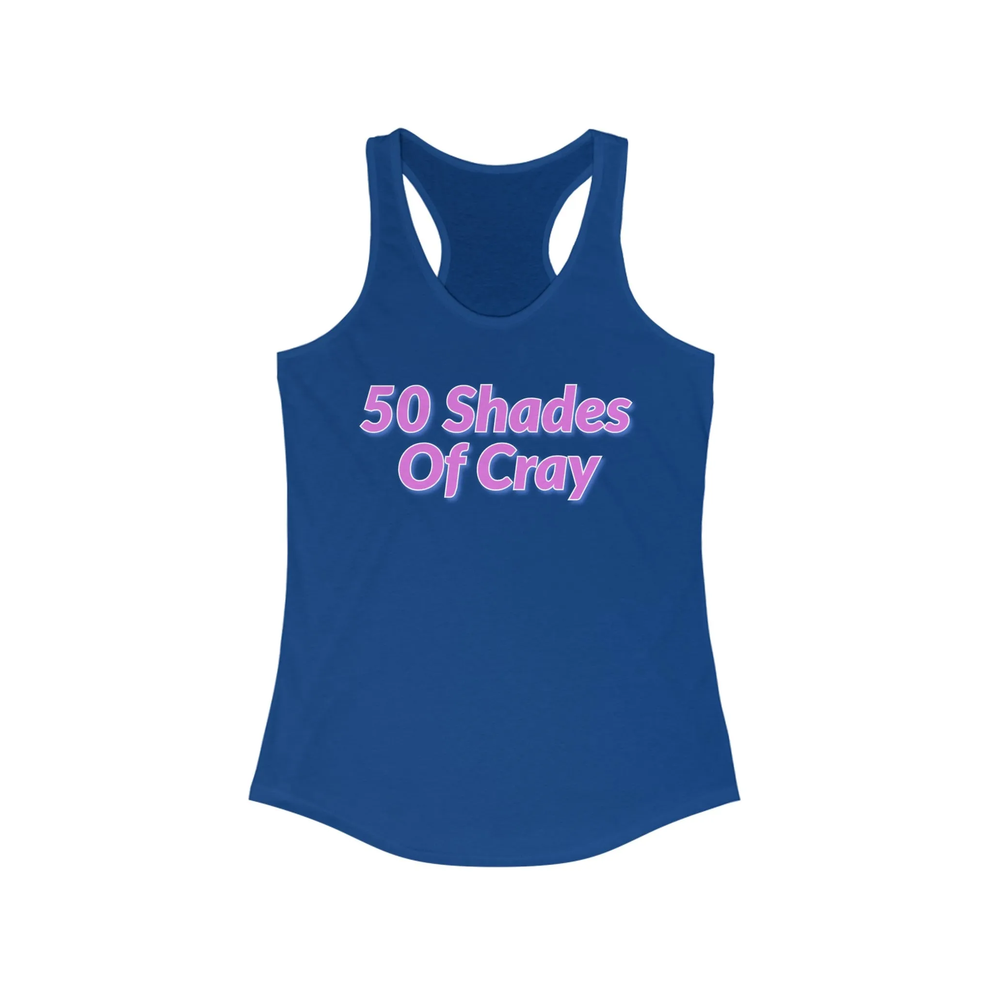 50 Shades Of Cray Women's Ideal Racerback Tank