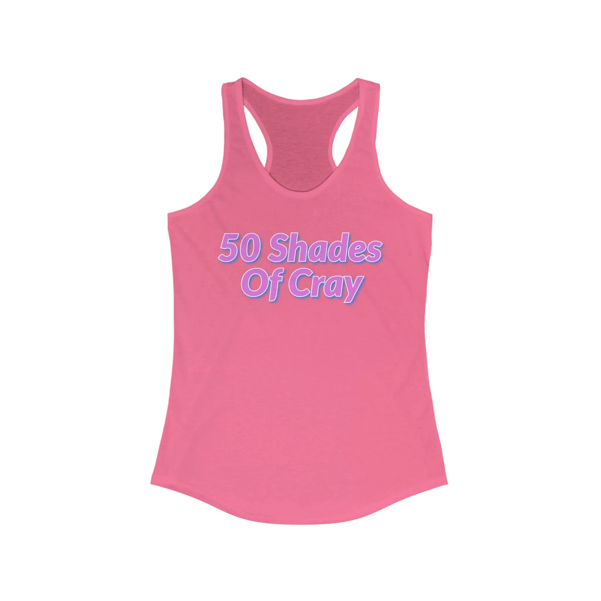 50 Shades Of Cray Women's Ideal Racerback Tank
