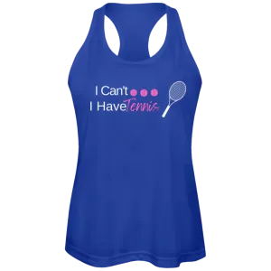 I Can't I have Tennis Ladies Tennis Performance Tank