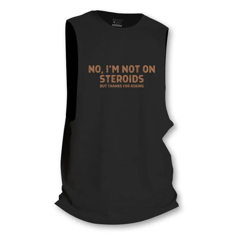 No, I'm Not on Steroids Tank